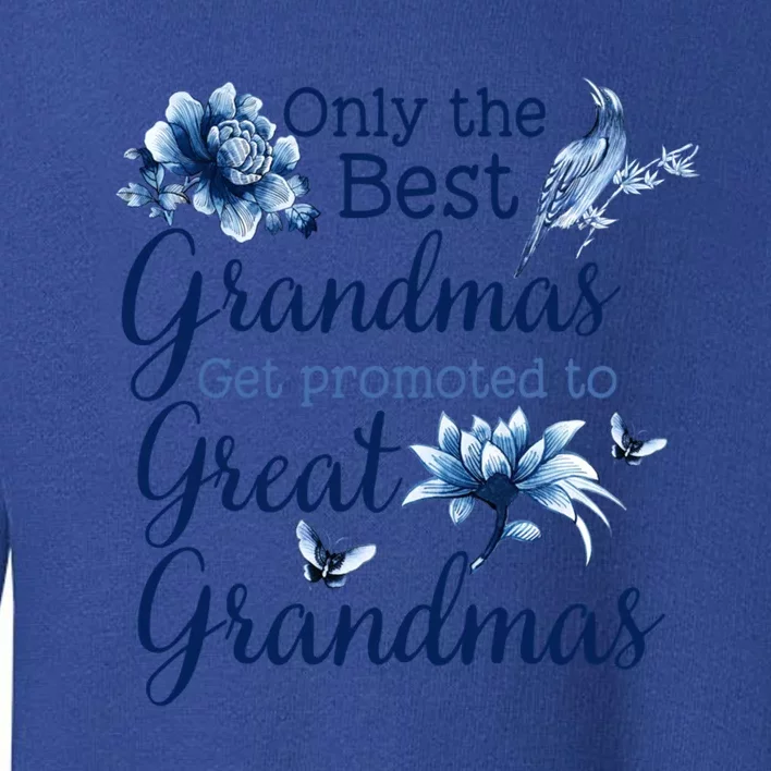 Only The Best Grandmas Get Promoted To Great Grandmas Gift Toddler Sweatshirt