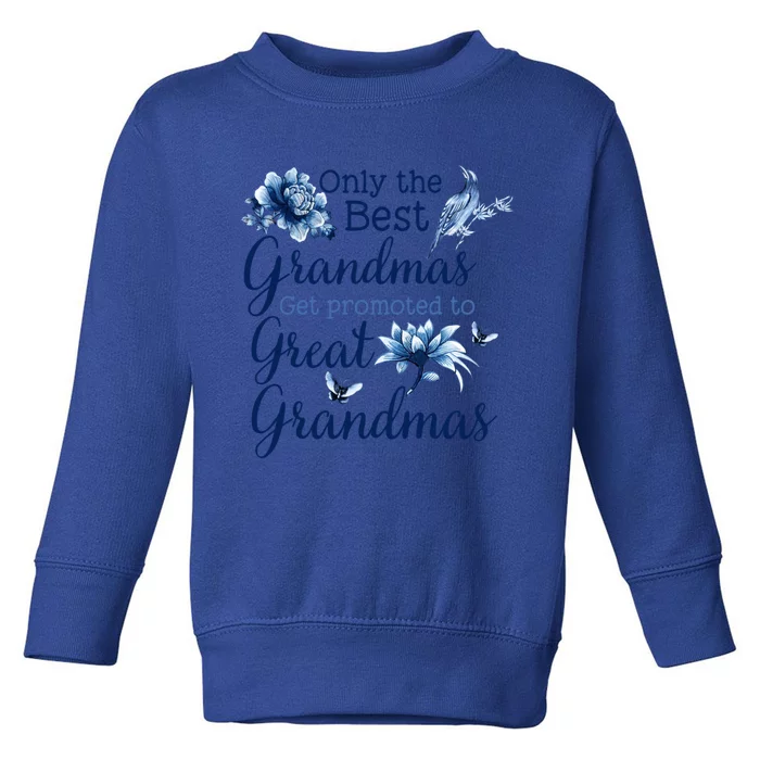 Only The Best Grandmas Get Promoted To Great Grandmas Gift Toddler Sweatshirt