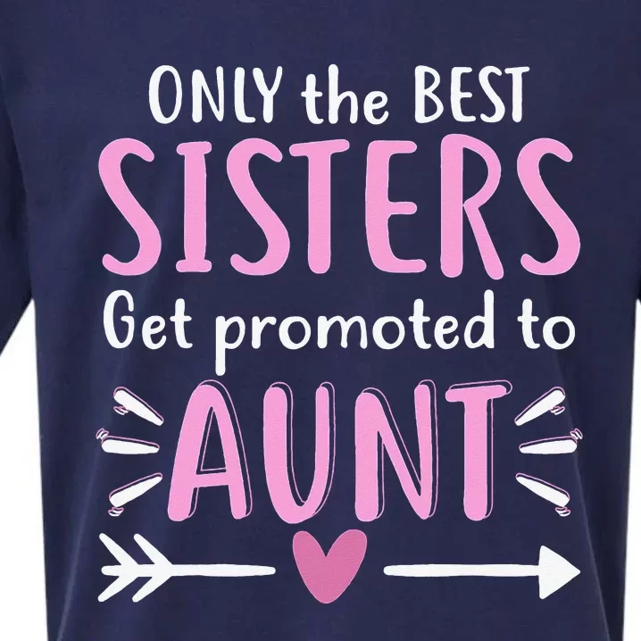 Only The Best Sisters Get Promoted To Aunt Mother's Day Sueded Cloud Jersey T-Shirt