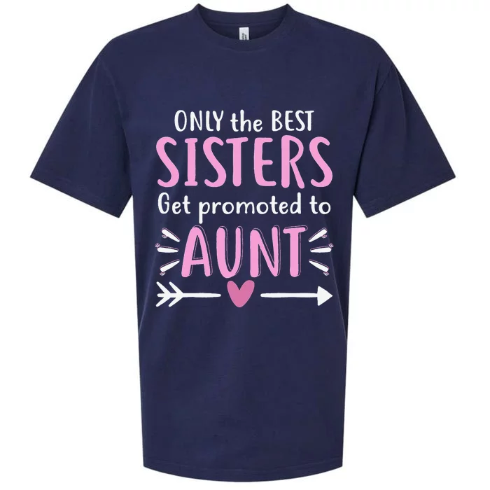 Only The Best Sisters Get Promoted To Aunt Mother's Day Sueded Cloud Jersey T-Shirt