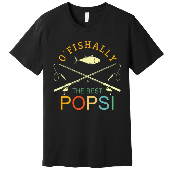 Ofishally The Best Popsi Vintage Fishing Grandpa Premium T-Shirt