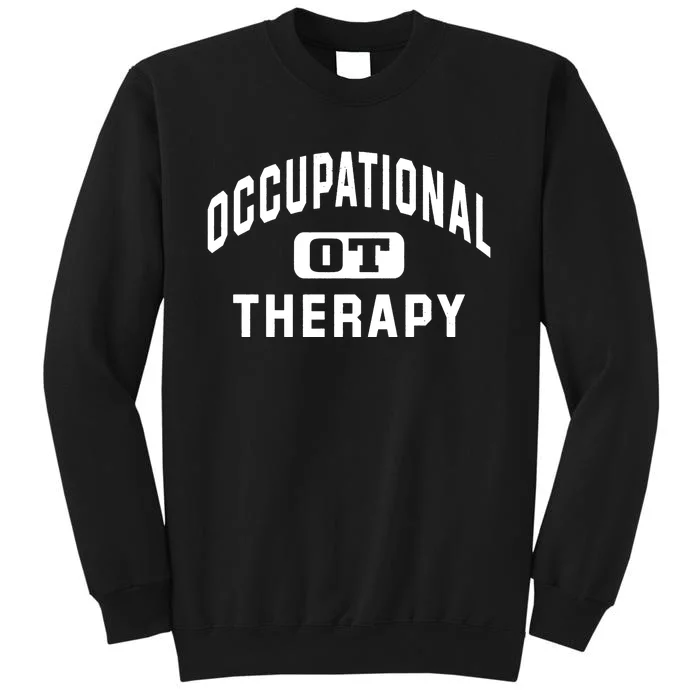 Occupational Therapist Cool Gift For Occupational Therapy Month Tall Sweatshirt