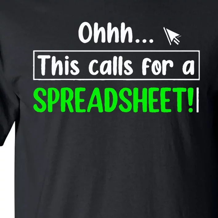 Oh This Calls For A Spreadsheet Accountant Financial Advisor Tall T-Shirt