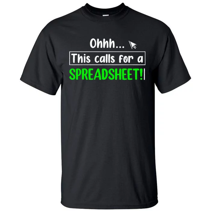 Oh This Calls For A Spreadsheet Accountant Financial Advisor Tall T-Shirt