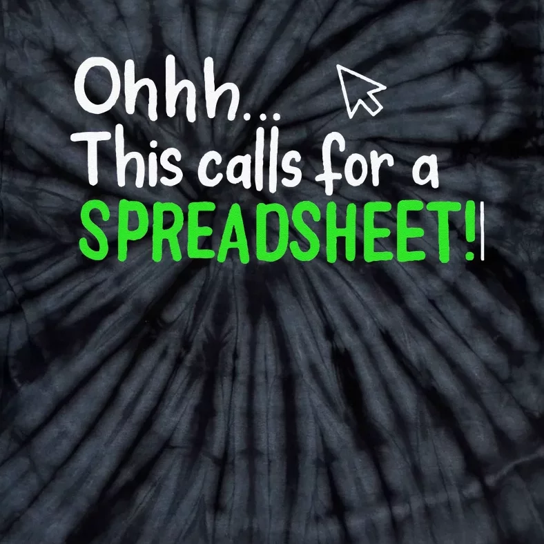 Ohhh This Calls For A Spreadsheet Tie-Dye T-Shirt