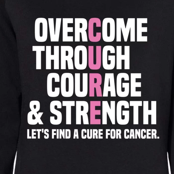 Overcome Through Courage And Strength Cure Cancer Awareness Gift Womens California Wash Sweatshirt