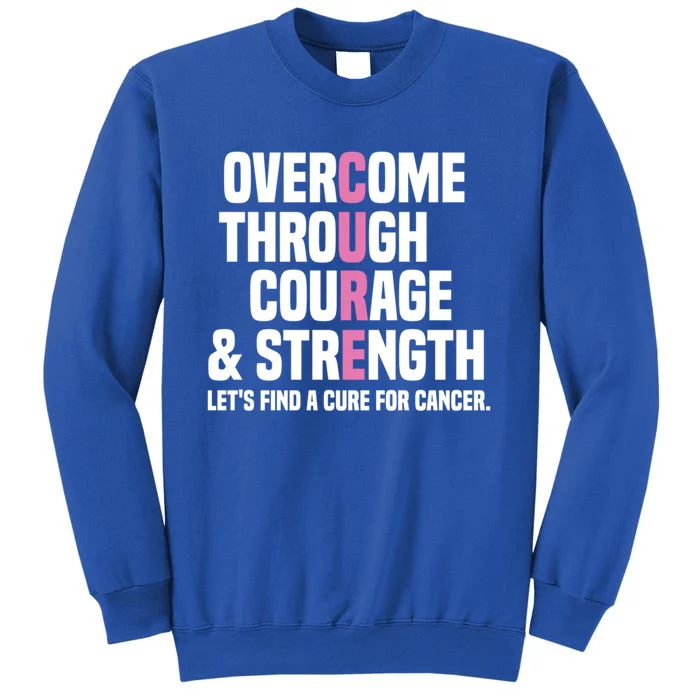 Overcome Through Courage And Strength Cure Cancer Awareness Gift Sweatshirt