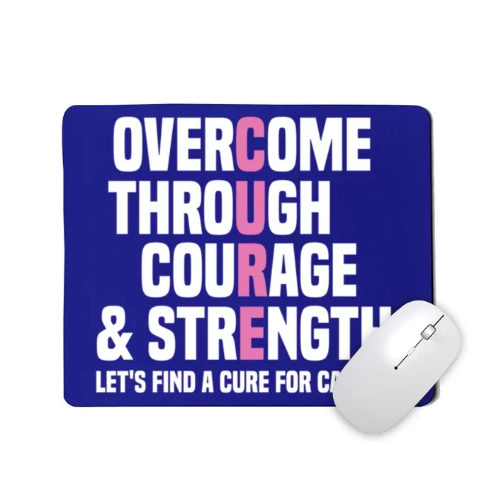 Overcome Through Courage And Strength Cure Cancer Awareness Gift Mousepad