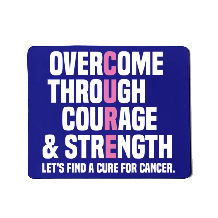 Overcome Through Courage And Strength Cure Cancer Awareness Gift Mousepad