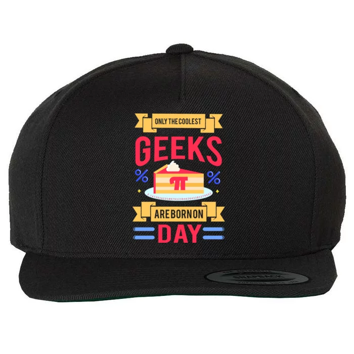 Only The Coolest Geeks Are Born On Pie Day Wool Snapback Cap