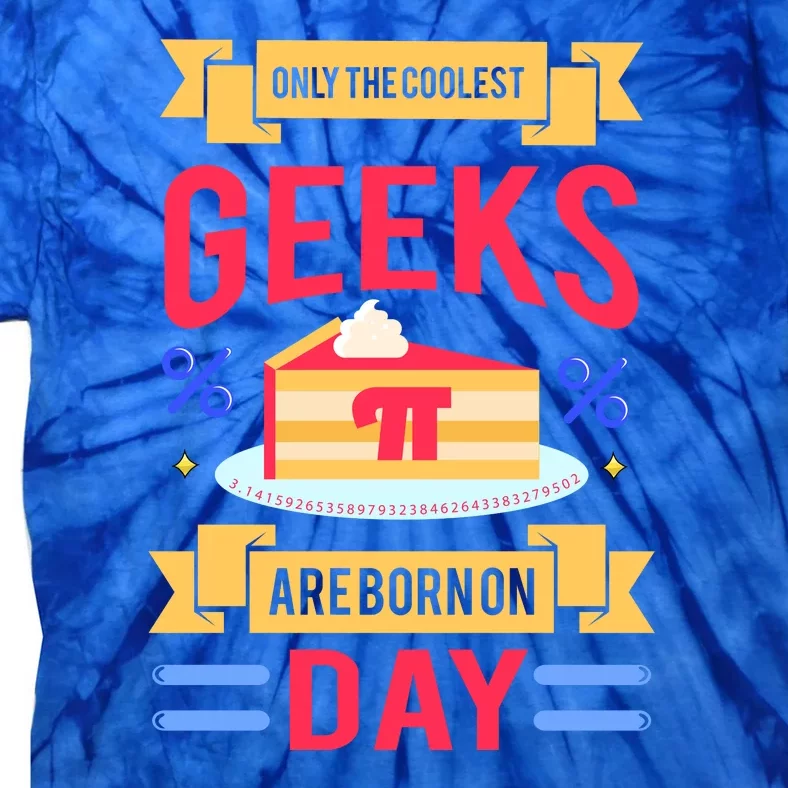 Only The Coolest Geeks Are Born On Pie Day Tie-Dye T-Shirt