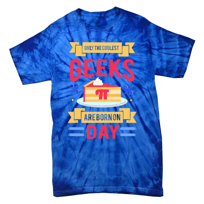 Only The Coolest Geeks Are Born On Pie Day Tie-Dye T-Shirt