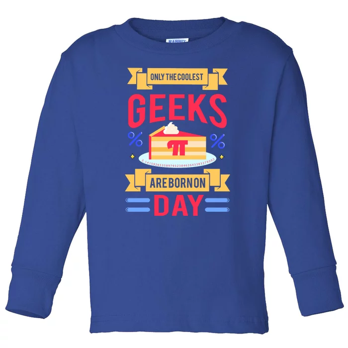 Only The Coolest Geeks Are Born On Pie Day Toddler Long Sleeve Shirt