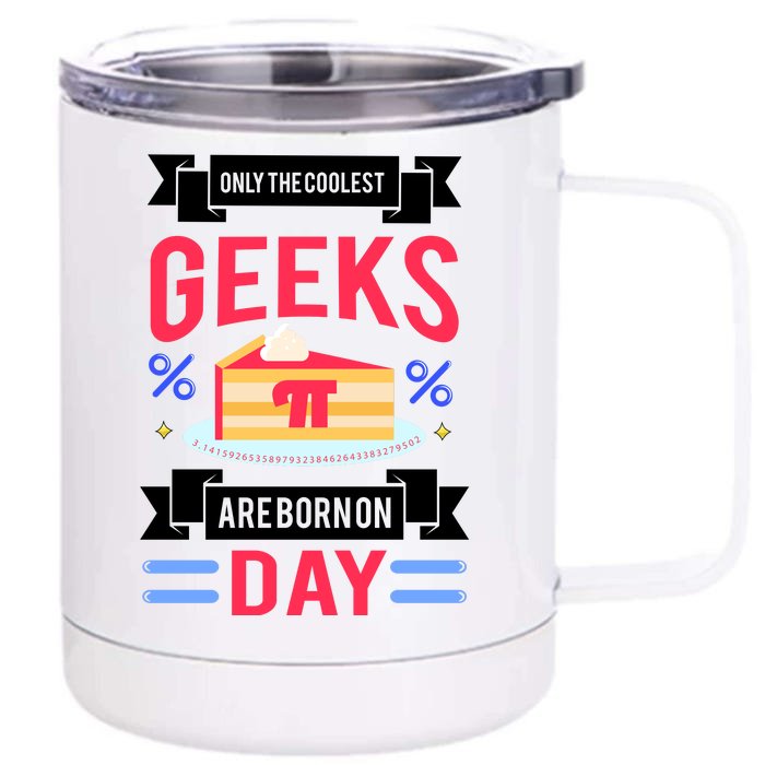 Only The Coolest Geeks Are Born On Pie Day Front & Back 12oz Stainless Steel Tumbler Cup