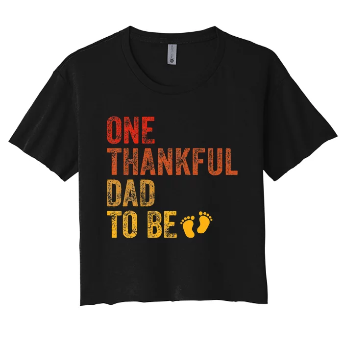 One Thankful Dad To Be Thanksgiving Pregnancy Announcement Women's Crop Top Tee