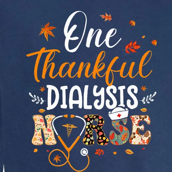 One Thankful Dialysis Nurse Thanksgiving Day Garment-Dyed Sweatshirt