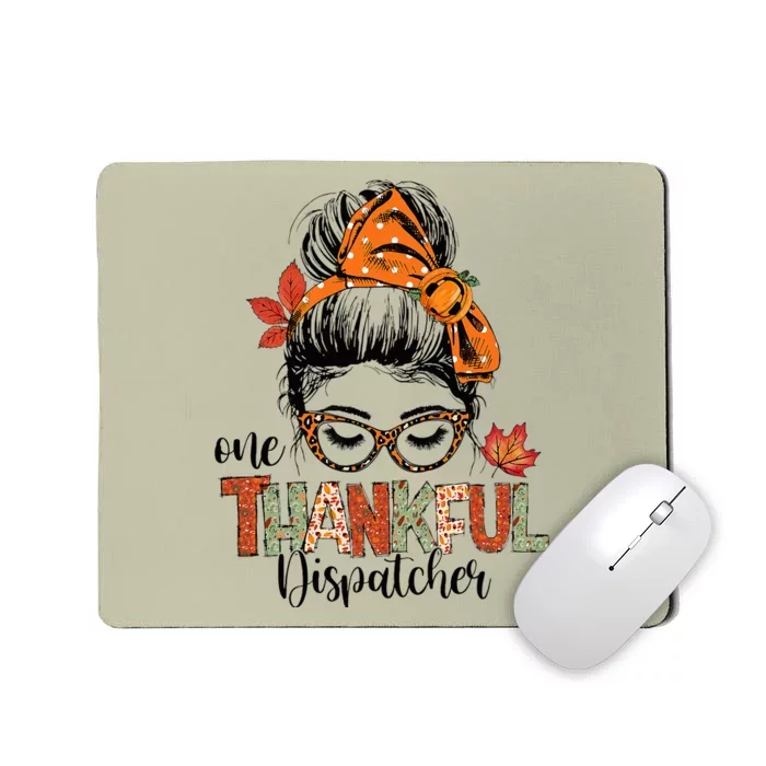 One Thankful Dispatcher 911 Thanksgiving Messy Bun Dispatch Mousepad