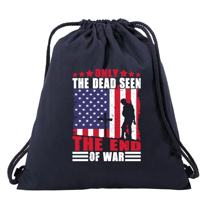 Only The Dead Seen The End Of War American Flag Gift Memorial Day Drawstring Bag