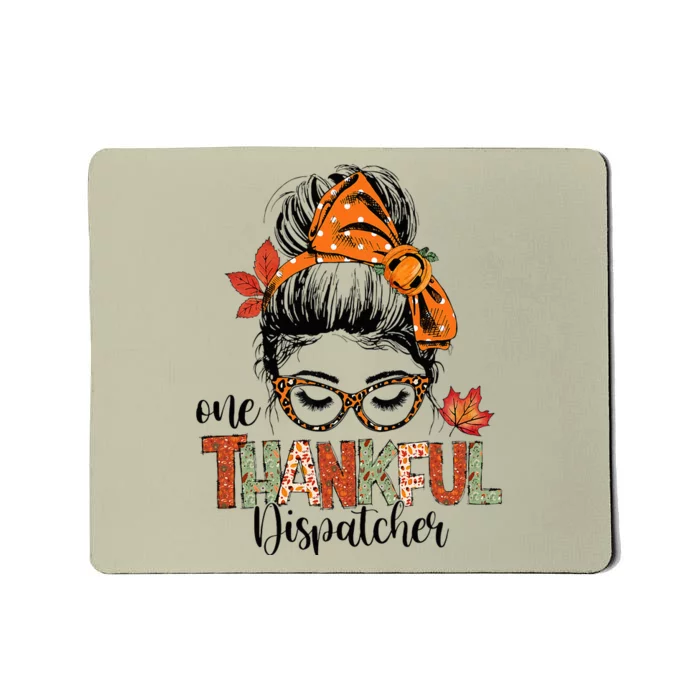 One Thankful Dispatcher 911 Thanksgiving Messy Bun Dispatch Mousepad