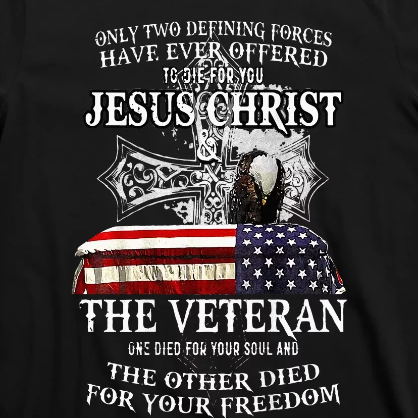 Only Two Defining Forces Have Ever Offered To Die For You T-Shirt