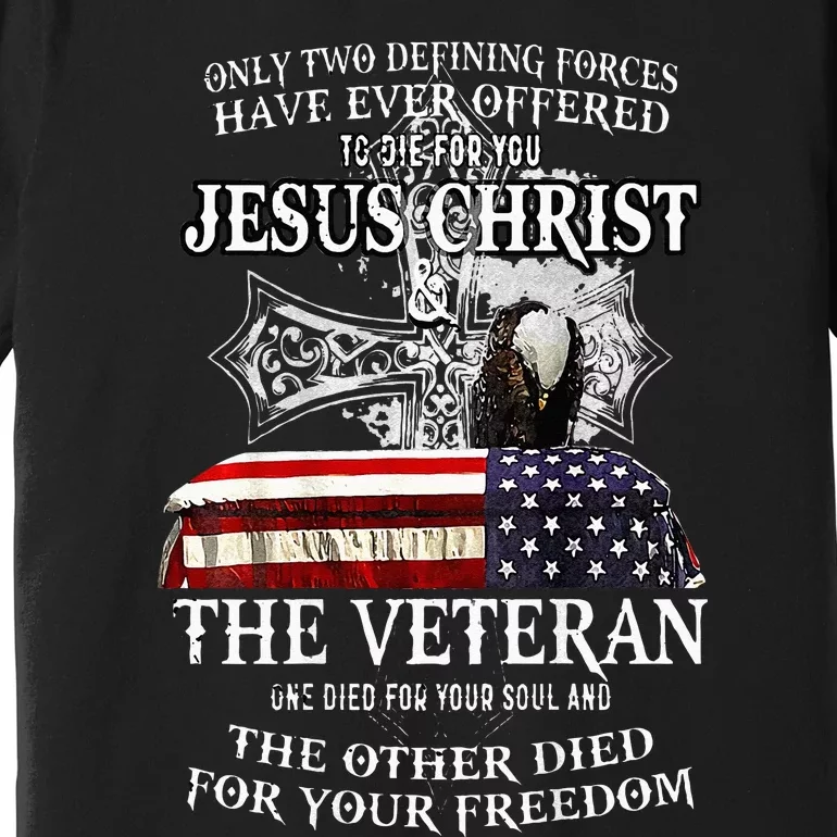 Only Two Defining Forces Have Ever Offered To Die For You Premium T-Shirt