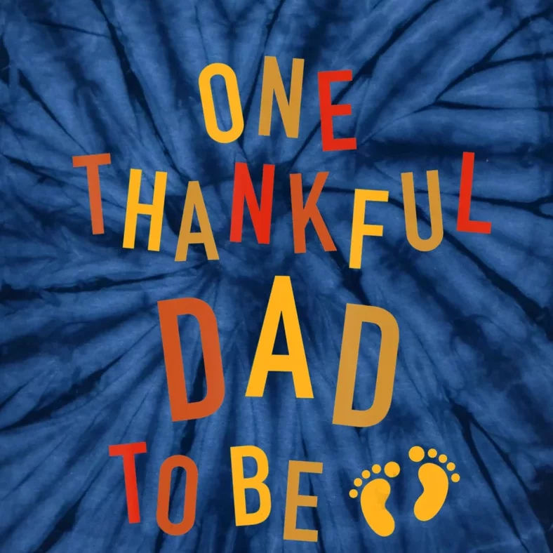 One Thankful Dad To Be Thanksgiving Pregnancy Announcement Tie-Dye T-Shirt