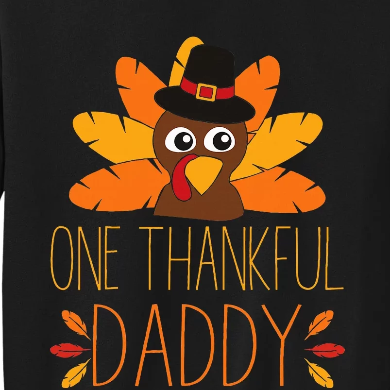 One Thankful Daddy Turkey Thanksgiving Fall  Father Dad Tall Sweatshirt