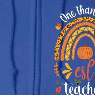 One Thankful Esl Teacher Leopard Rainbow Thanksgiving Gift Full Zip Hoodie