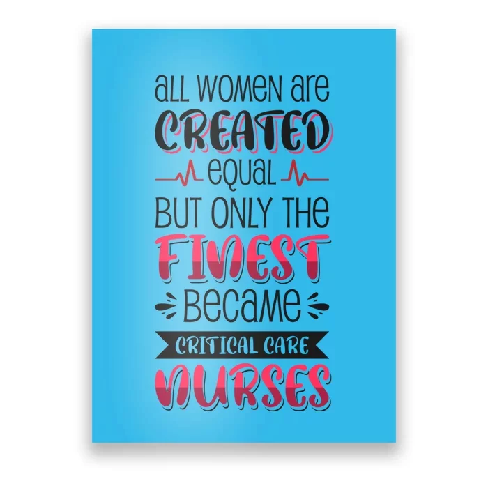 Only The Finest Became Critical Care Nurses Funny Gift Poster