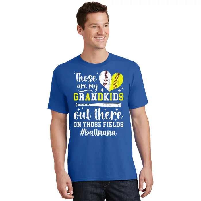 On Those Fields Ball Nana Softball Baseball Nana Grandma Great Gift T-Shirt