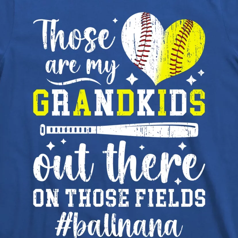 On Those Fields Ball Nana Softball Baseball Nana Grandma Great Gift T-Shirt