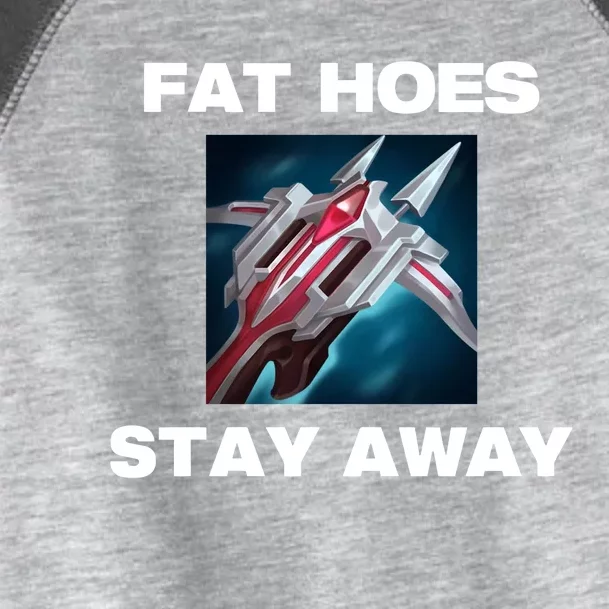 Offense Taken Fat Hoes Stay Away Toddler Fine Jersey T-Shirt