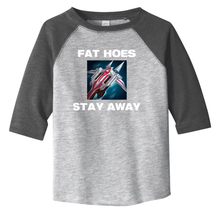 Offense Taken Fat Hoes Stay Away Toddler Fine Jersey T-Shirt