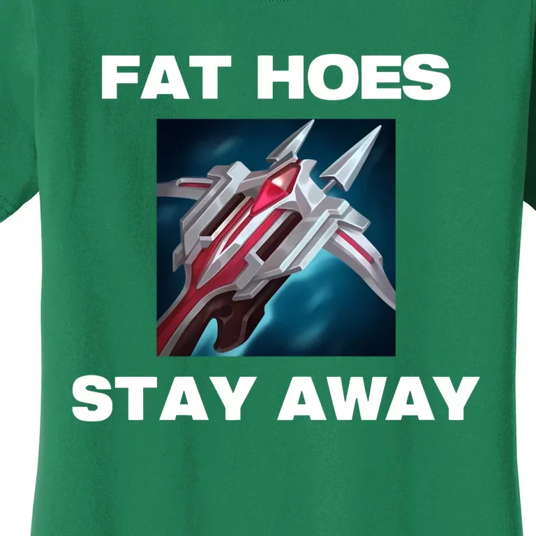 Offense Taken Fat Hoes Stay Away Women's T-Shirt