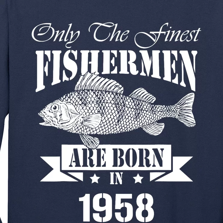 Only The Finest Fisher Are Born In 1958 Fishing Birthday Long Sleeve Shirt