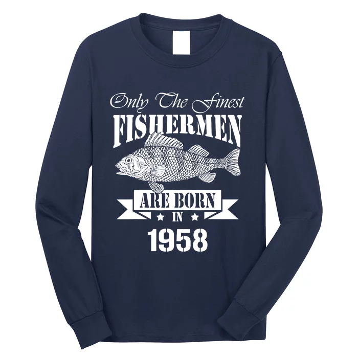 Only The Finest Fisher Are Born In 1958 Fishing Birthday Long Sleeve Shirt