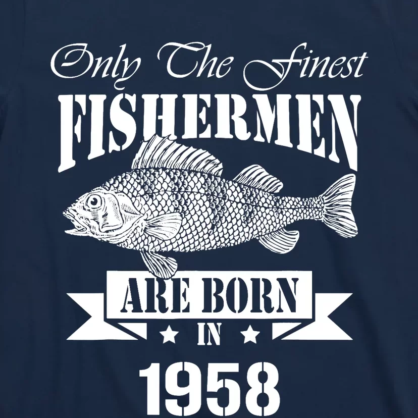 Only The Finest Fisher Are Born In 1958 Fishing Birthday T-Shirt