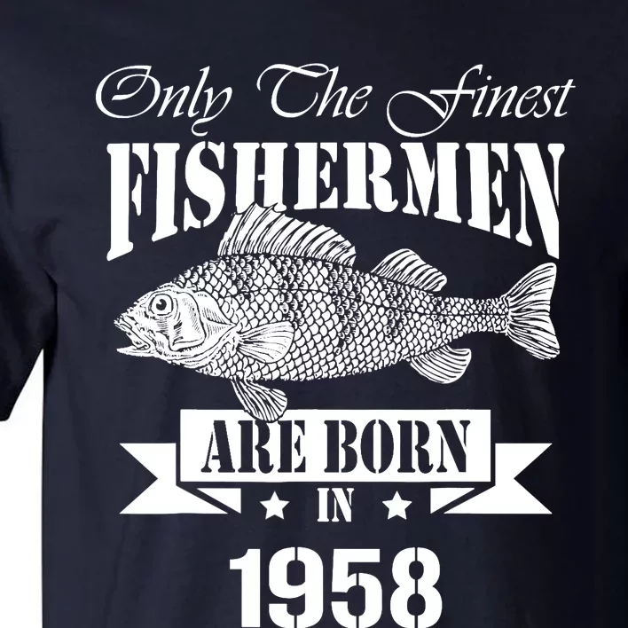 Only The Finest Fisher Are Born In 1958 Fishing Birthday Tall T-Shirt