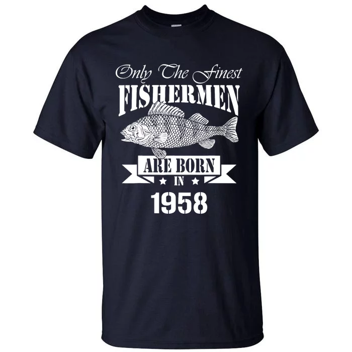 Only The Finest Fisher Are Born In 1958 Fishing Birthday Tall T-Shirt