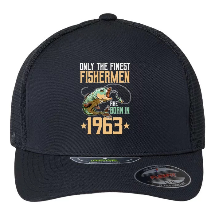 Only The Finest Fisher Are Born In 1963 Fishing Bday Flexfit Unipanel Trucker Cap