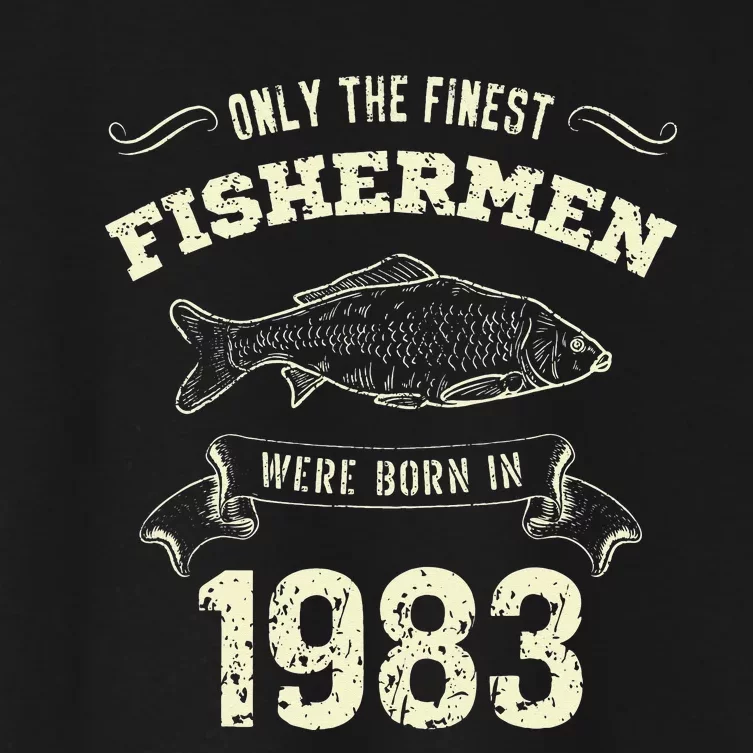 Only The Finest Fisher Were Born In 1983 Funny Fishing Women's Crop Top Tee