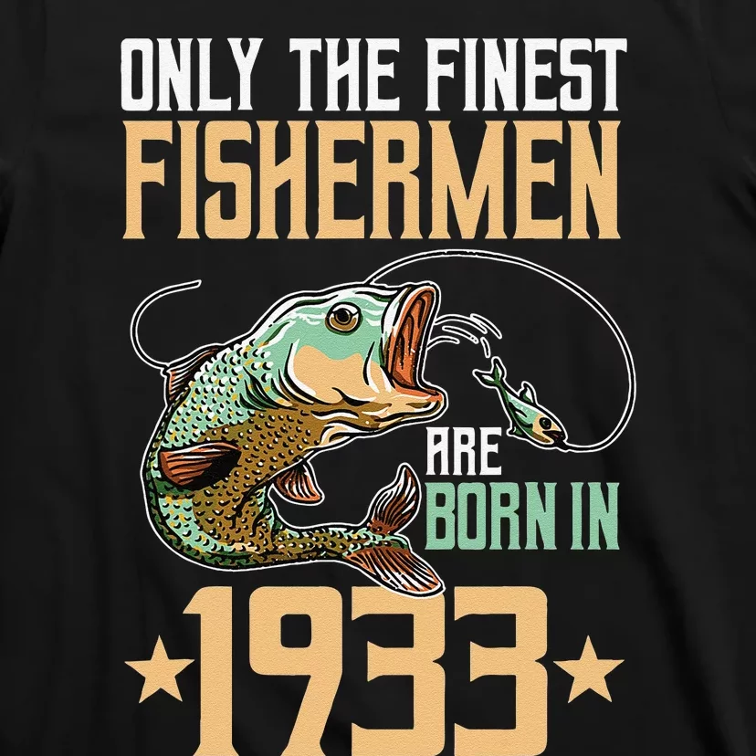 Only The Finest Fishermen Are Born In 1933 Fishing Bday T-Shirt