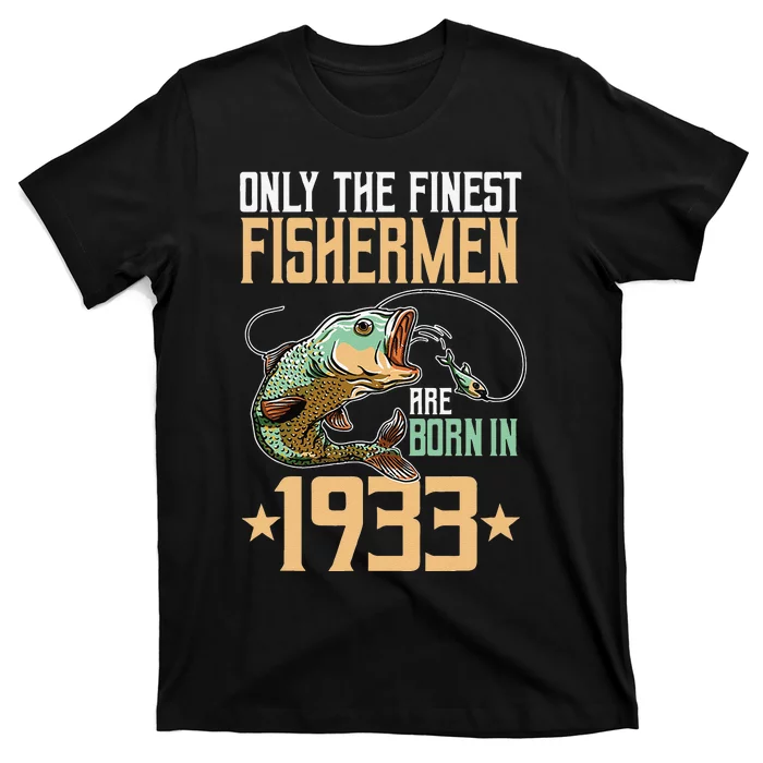 Only The Finest Fishermen Are Born In 1933 Fishing Bday T-Shirt