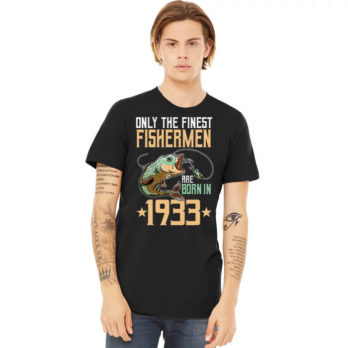 Only The Finest Fishermen Are Born In 1933 Fishing Bday Premium T-Shirt