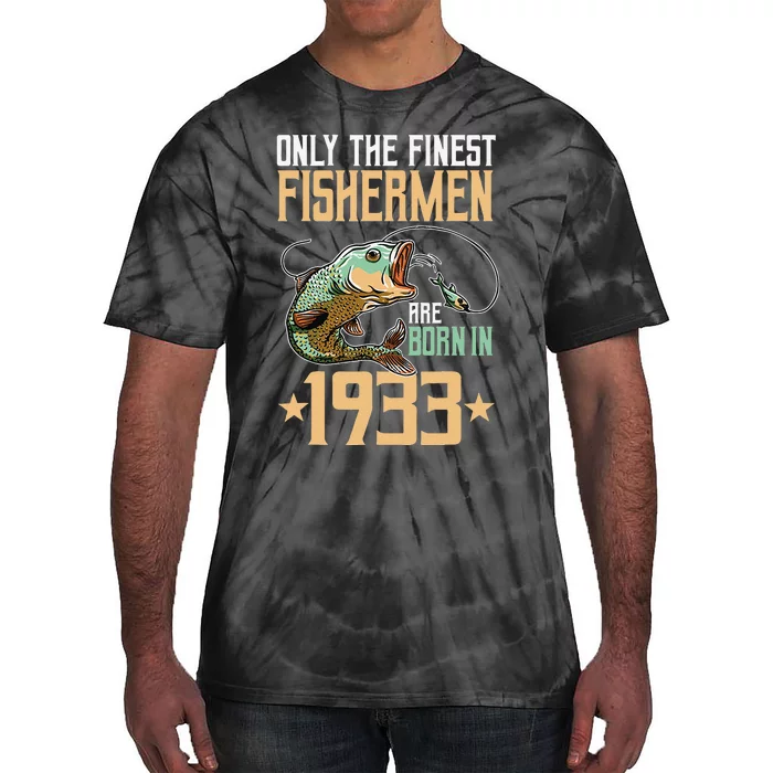 Only The Finest Fishermen Are Born In 1933 Fishing Bday Tie-Dye T-Shirt