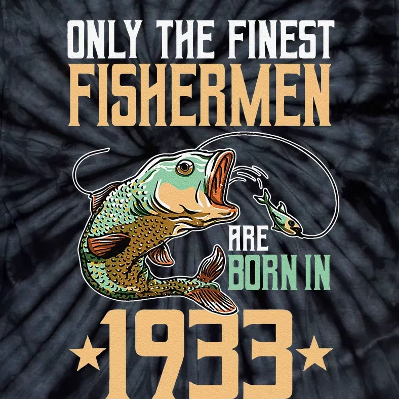 Only The Finest Fishermen Are Born In 1933 Fishing Bday Tie-Dye T-Shirt