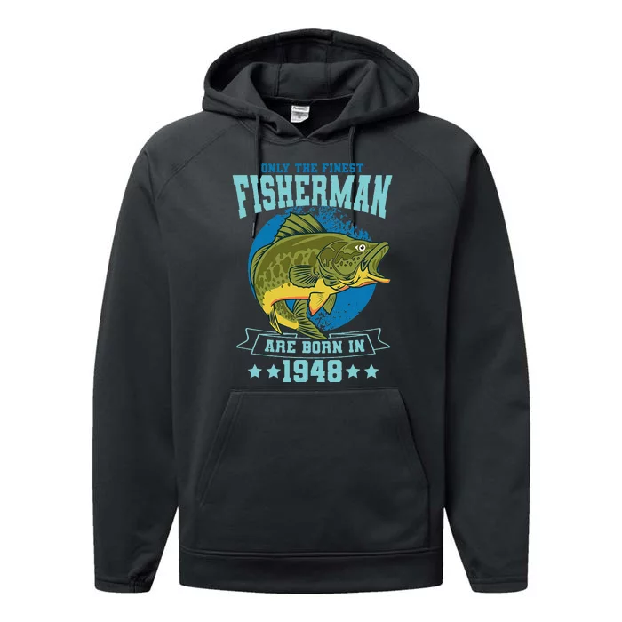 Only The Finest Fishermen Are Born In 1948 Fishing Bday Performance Fleece Hoodie