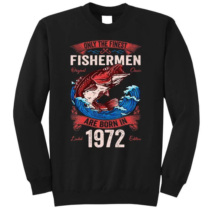 Only The Finest Fishermen Are Born In 1972 Fishing Birthday Gift Tall Sweatshirt