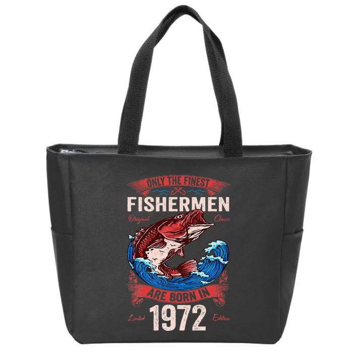 Only The Finest Fishermen Are Born In 1972 Fishing Birthday Gift Zip Tote Bag