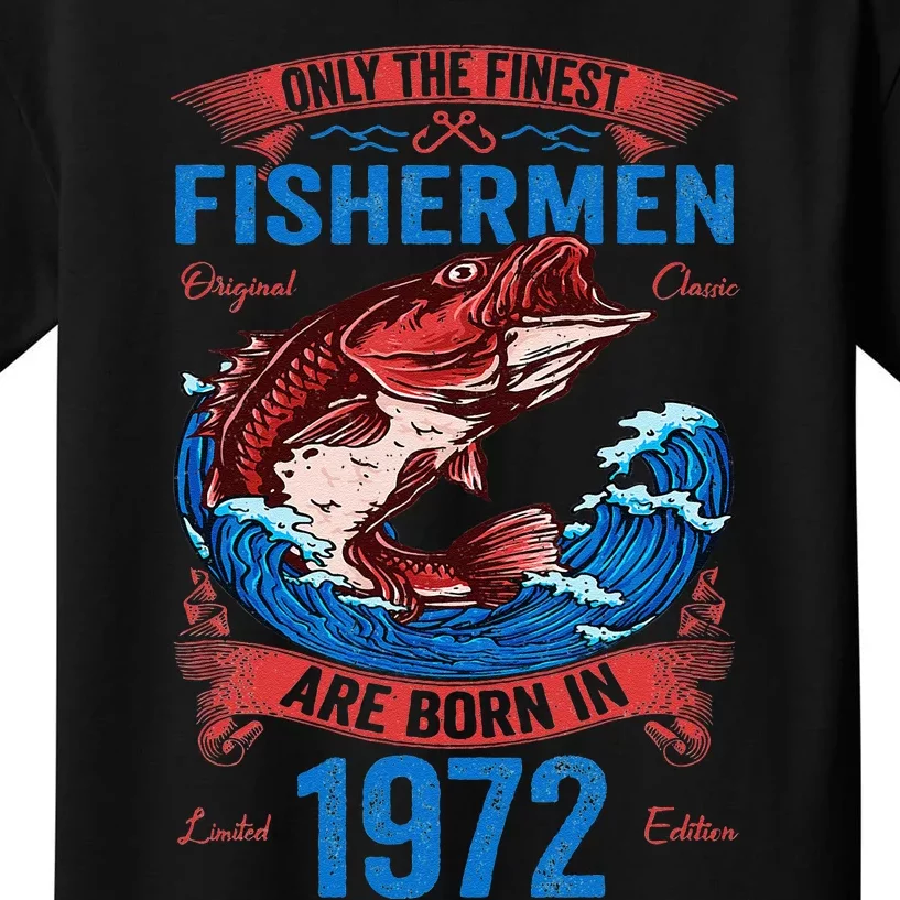 Only The Finest Fishermen Are Born In 1972 Fishing Birthday Kids T-Shirt